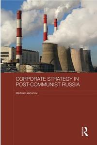 Corporate Strategy in Post-Communist Russia