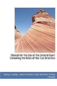 Manual for the Use of the General Court Containing the Rules of the Two Branches