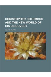 Christopher Columbus and the New World of His Discovery - Volume 7