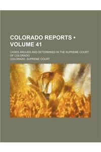 Colorado Reports (Volume 41); Cases Argued and Determined in the Supreme Court of Colorado