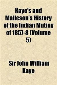 Kaye's and Malleson's History of the Indian Mutiny of 1857-8 Volume 5