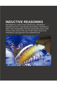 Inductive Reasoning: Mathematical Induction, Statistical Inference, Generalization, Case-Based Reasoning, Problem of Induction