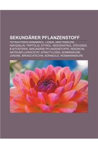 Sekundarer Pflanzenstoff: Tetrahydrocannabinol, Lignin, Abietinsaure, Amygdalin, Triptolid, Styrol, Resveratrol, Steviosid, -Sitosterin