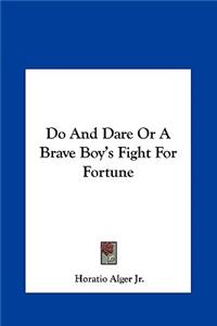 Do and Dare or a Brave Boy's Fight for Fortune