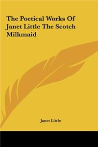 The Poetical Works of Janet Little the Scotch Milkmaid