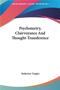 Psychometry, Clairvoyance And Thought-Transference