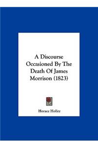 A Discourse Occasioned by the Death of James Morrison (1823)