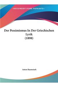 Der Pessimismus in Der Griechischen Lyrik (1898)