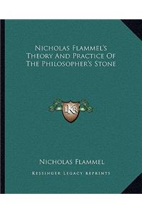 Nicholas Flammel's Theory and Practice of the Philosopher's Stone