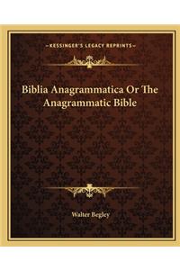 Biblia Anagrammatica or the Anagrammatic Bible