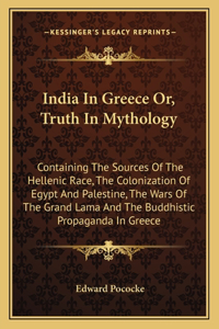 India in Greece Or, Truth in Mythology