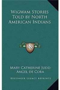 Wigwam Stories Told by North American Indians