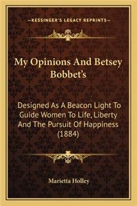 My Opinions And Betsey Bobbet's