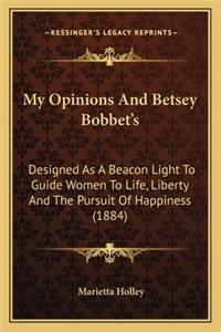 My Opinions and Betsey Bobbet's