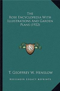 Rose Encyclopedia with Illustrations and Garden Plans (1the Rose Encyclopedia with Illustrations and Garden Plans (1922) 922)