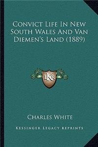 Convict Life in New South Wales and Van Diemen's Land (1889)