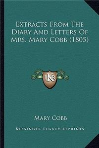 Extracts from the Diary and Letters of Mrs. Mary Cobb (1805)