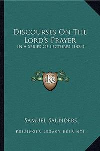 Discourses On The Lord's Prayer