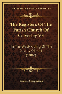 The Registers Of The Parish Church Of Calverley V3