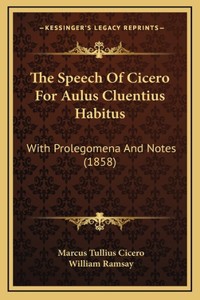 The Speech Of Cicero For Aulus Cluentius Habitus