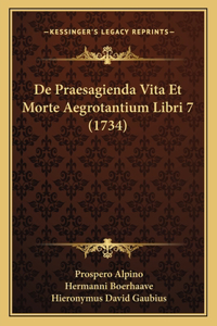 De Praesagienda Vita Et Morte Aegrotantium Libri 7 (1734)