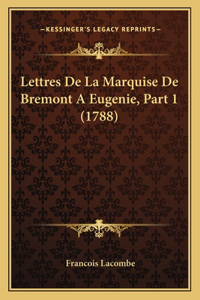 Lettres De La Marquise De Bremont A Eugenie, Part 1 (1788)