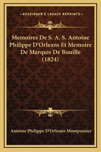 Memoires De S. A. S. Antoine Philippe D'Orleans Et Memoire De Marquis De Bouille (1824)