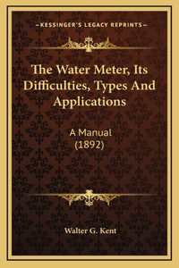 The Water Meter, Its Difficulties, Types And Applications