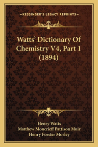 Watts' Dictionary Of Chemistry V4, Part 1 (1894)