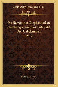 Die Homogenen Diophantischen Gleichungen Zweiten Grades Mit Drei Unbekannten (1903)