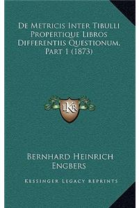 De Metricis Inter Tibulli Propertique Libros Differentiis Questionum, Part 1 (1873)