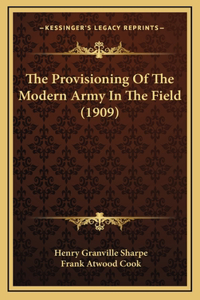 The Provisioning Of The Modern Army In The Field (1909)
