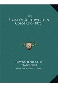 The Flora Of Southwestern Colorado (1876)