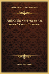 Perils Of The New Freedom And Woman's Cruelty To Woman