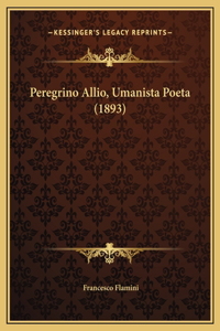 Peregrino Allio, Umanista Poeta (1893)