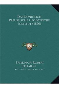 Das Koniglich Preussische Geodatische Institut (1890)