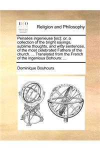 Penses Ingenieuse [Sic]