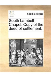 South Lambeth Chapel. Copy of the Deed of Settlement.