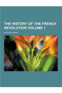The History of the French Revolution Volume 1