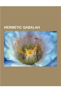 Hermetic Qabalah: Hermetic Qabalists, Qliphoth, Sephiroth, Aleister Crowley, Lilith, Giordano Bruno, Samael, Samael Aun Weor, Ohr, Paul