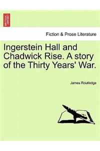 Ingerstein Hall and Chadwick Rise. a Story of the Thirty Years' War.