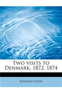 Two Visits to Denmark, 1872, 1874