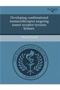Developing Combinational Immunotherapies Targeting Tumor Receptor Tyrosine Kinases