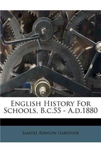 English History For Schools, B.c.55 - A.d.1880