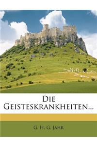 Die Geisteskrankheiten...