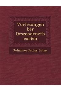 Vorlesungen Ber Deszendenztheorien