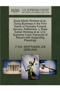 Zeola Martin Rimbow et al., Doing Business in the Firm Name of Huckaby Funeral Service, Petitioners, V. Rose Esther Rimbow et al. U.S. Supreme Court Transcript of Record with Supporting Pleadings