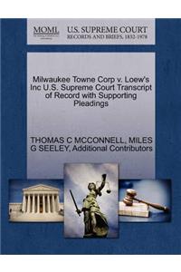 Milwaukee Towne Corp V. Loew's Inc U.S. Supreme Court Transcript of Record with Supporting Pleadings