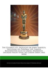 The Celebrity 411: Spotlight on John Travolta, Including His Personal Life, Famous Blockbusters Such as Grease, Swordfish, Saturday Night