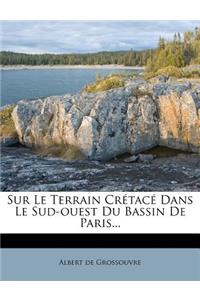 Sur Le Terrain Cr�tac� Dans Le Sud-Ouest Du Bassin de Paris...